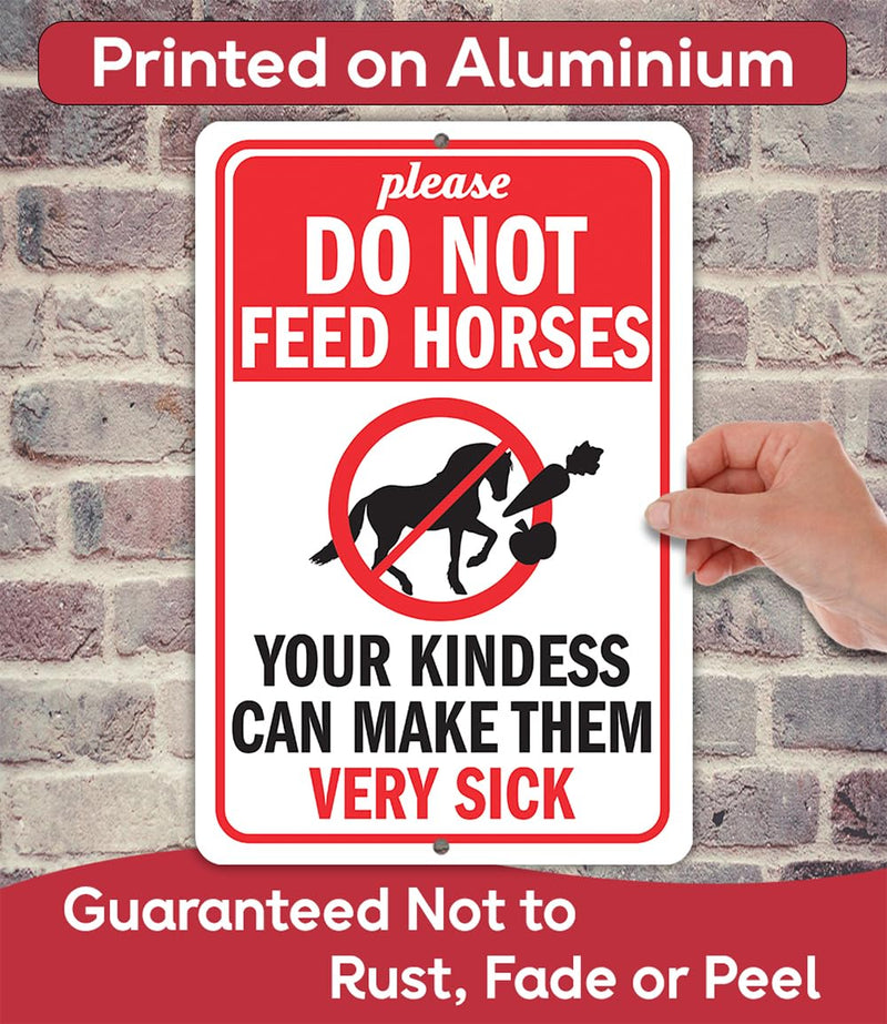 Metal Sign - Your Kindness Can Make Them Sick - Do Not Feed Horses Sign Horse Stall Signs - Use Indoor/Outdoor - Equestrian Facility Horse Stable Sign, Notice or Reminder to Public (12" x 18") White, Red, and Black 18"L x 12"W
