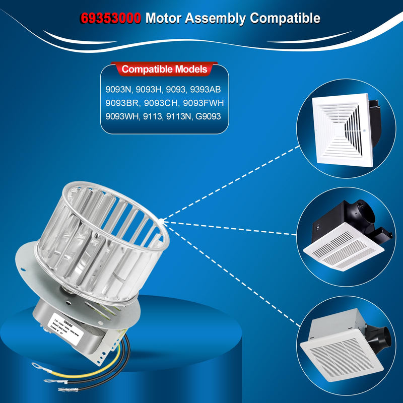 69353000 Vent Motor Assembly for 9093N, 9093H, 9093, 9393AB, 9093BR, 9093CH, 9093FWH, 9093WH, 9113, 9113N, G9093 - Includes 58000 Motor - Quiet Operation & High Airflow Replacement