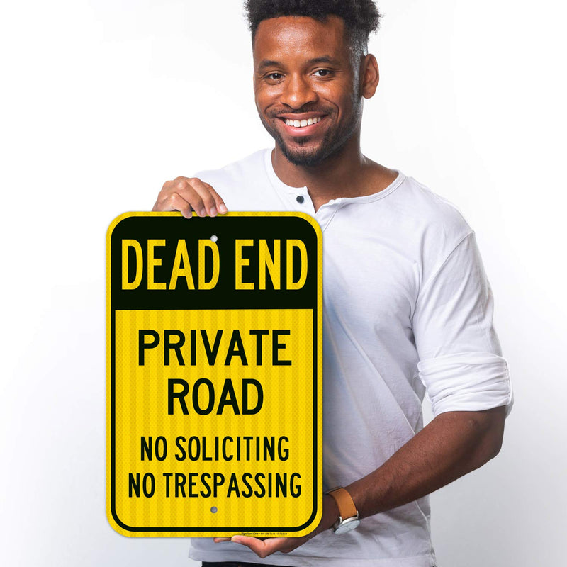 Dead End Private Road, No Soliciting No Trespassing Sign, 12x18 Inches, 3M EGP Reflective .063 Aluminum, Fade Resistant, Made in USA 12x18 Reflective