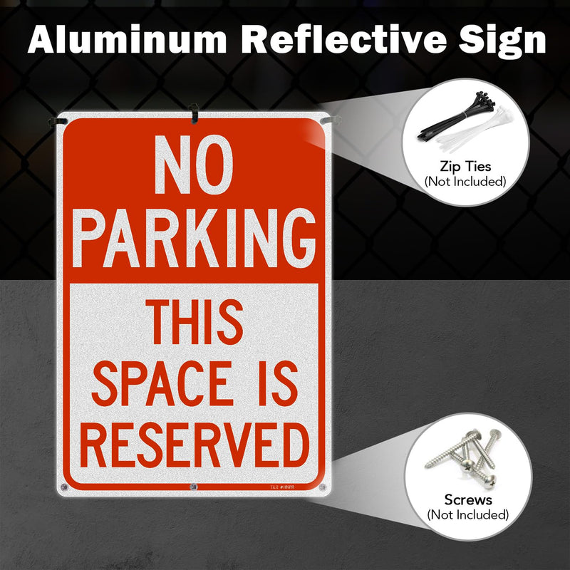 T&R Large No Parking Signs This Space Is Reserved - 4 Pack - 14 x 10 Inches Rust Free .040 Aluminum Reflective - UV Protected, Waterproof and Fade Resistant - 6 Pre-drilled Holes 14" x 10" - 4 Pack