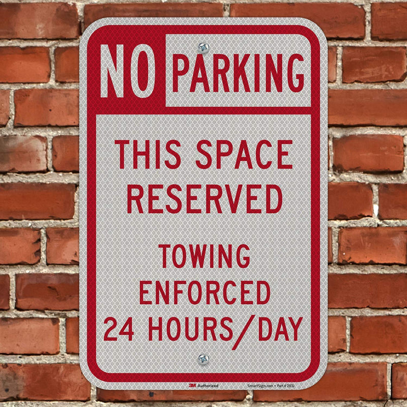 SmartSign 18 x 12 inch “No Parking - This Space Reserved, Towing Enforced 24 Hours/Day” Metal Sign, 63 mil Aluminum, 3M Laminated High-Intensity Grade Reflective Material, Red and White HI Reflective Aluminum 12" x 18"