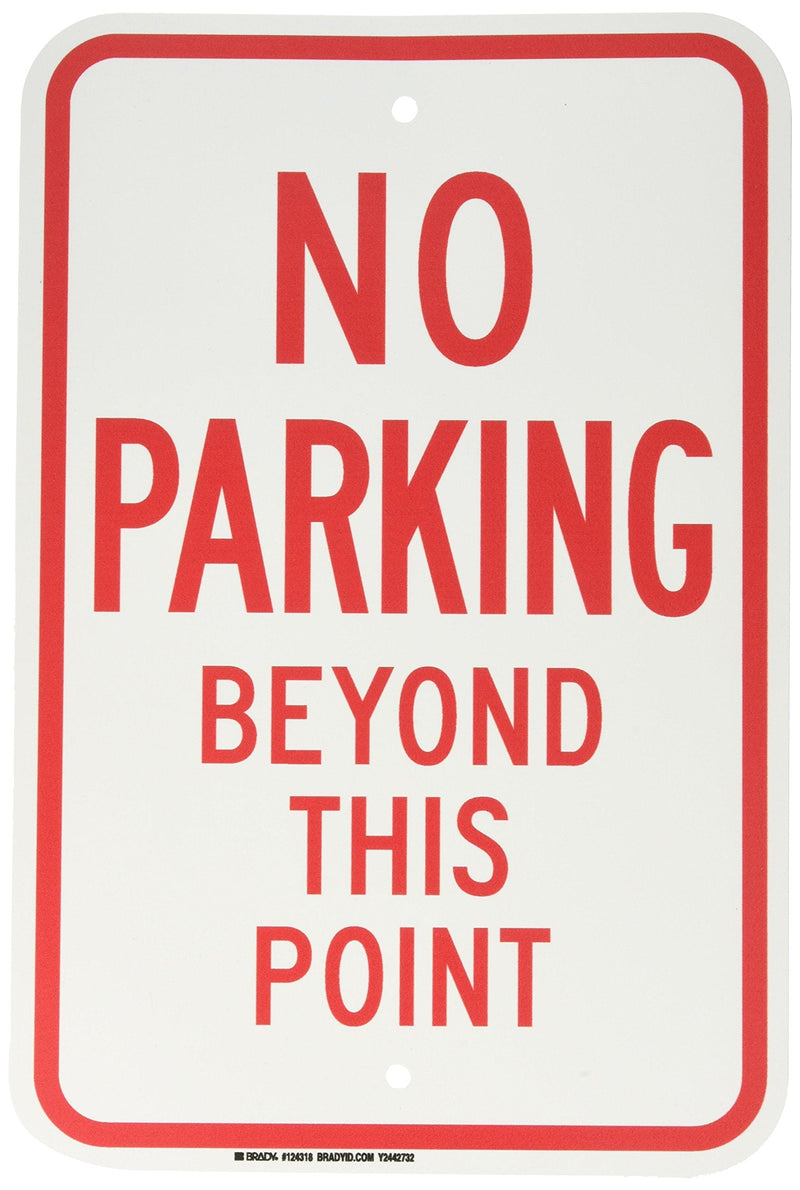Brady 124318 Traffic Control Sign, Legend "No Parking Beyond This Point", 18" Height, 12" Width, Red on White 1 Count (Pack of 1)