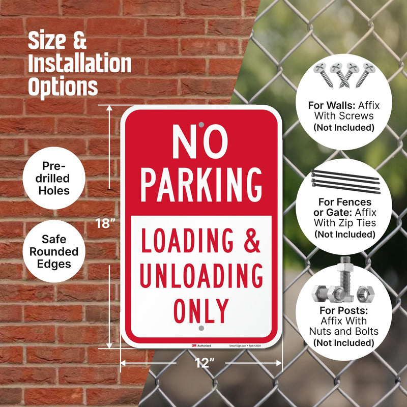 SmartSign 18 x 12 inch “No Parking - Loading And Unloading Only” Metal Sign, 63 mil Aluminum, 3M Laminated Engineer Grade Reflective Material, Red and White, Made in USA 12" x 18" - EG Reflective Aluminum