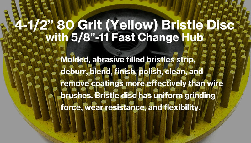 [Australia - AusPower] - 4-1/2” x 5/8”-11 80 Grit Yellow Bristle Disc | Ceramic-Aluminum Oxide Abrasive Bristle Disc with 5/8”-11 Fast Change Hub | Remove Coatings Paint Rust Contaminants Weld Burn | Pack of 1 80 Grit (Yellow) 
