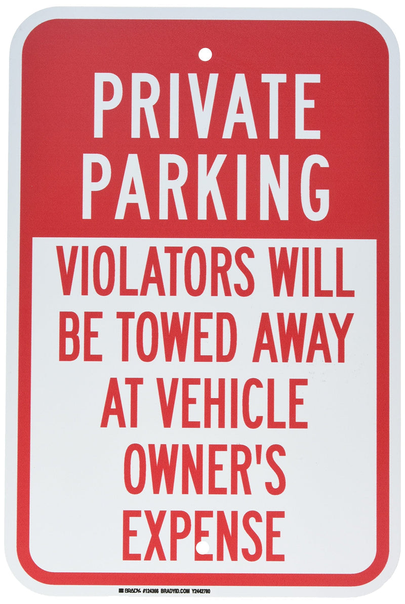 Brady 124366 Traffic Control Sign, Legend "Private Parking Violators Will Be Towed Away At Vehicle Owner's Expense", 18" Height, 12" Width, Red on White