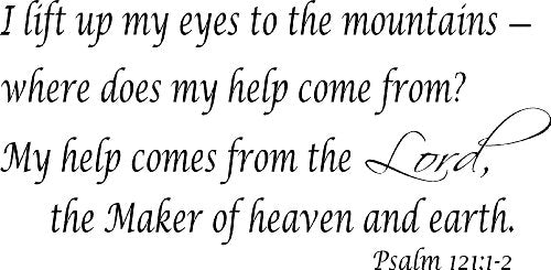 Psalm 121:1-2, Vinyl Wall Art, I Lift up My Eyes to the Mountains, From Where Does My Help Come From, My Help Comes From the Lord, the Maker of Heaven and Earth