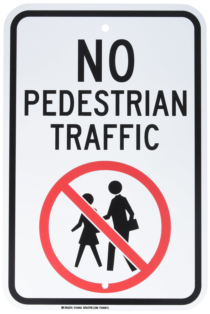 Brady 124402 Traffic Control Sign, Legend "No Pedestrian Traffic", 18" Height, 12" Width, Black and Red on White
