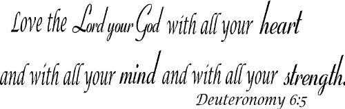 Deuteronomy 6:5, Vinyl Wall Art, Love the Lord Your God with All Your Heart and with All Your Soul and with All Your Might