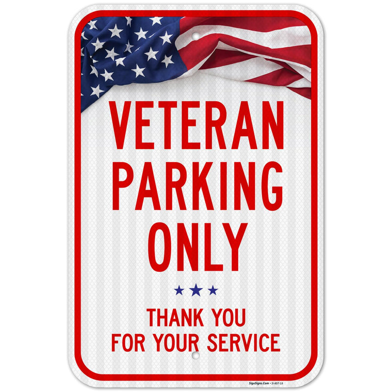 Veterans Parking Only Thank you For your Service Sign, 12x18 Inches, 3M EGP Reflective .063 Aluminum, Fade Resistant, Made in USA 12x18 Reflective