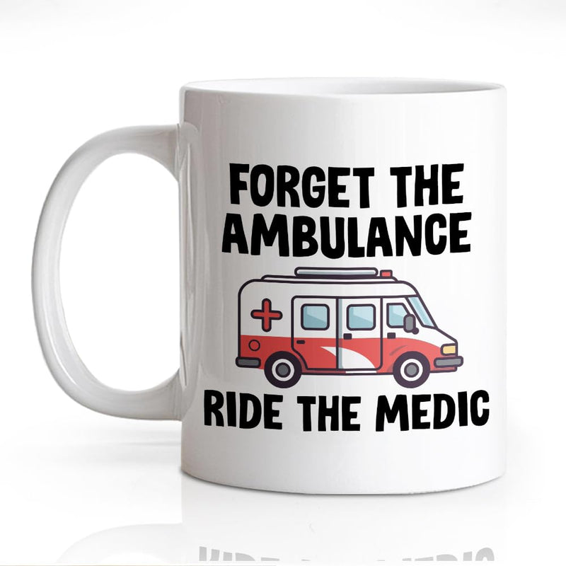 [Australia - AusPower] - DYJYBMY Forget The Ambulance Ride The Medic Mug, Humor Ambulance Cup, Appreciate Gifts for Paramedics Paramedics First Responders Medical Technicians EMS, Great Gifts for Ambulance Medical Staff 