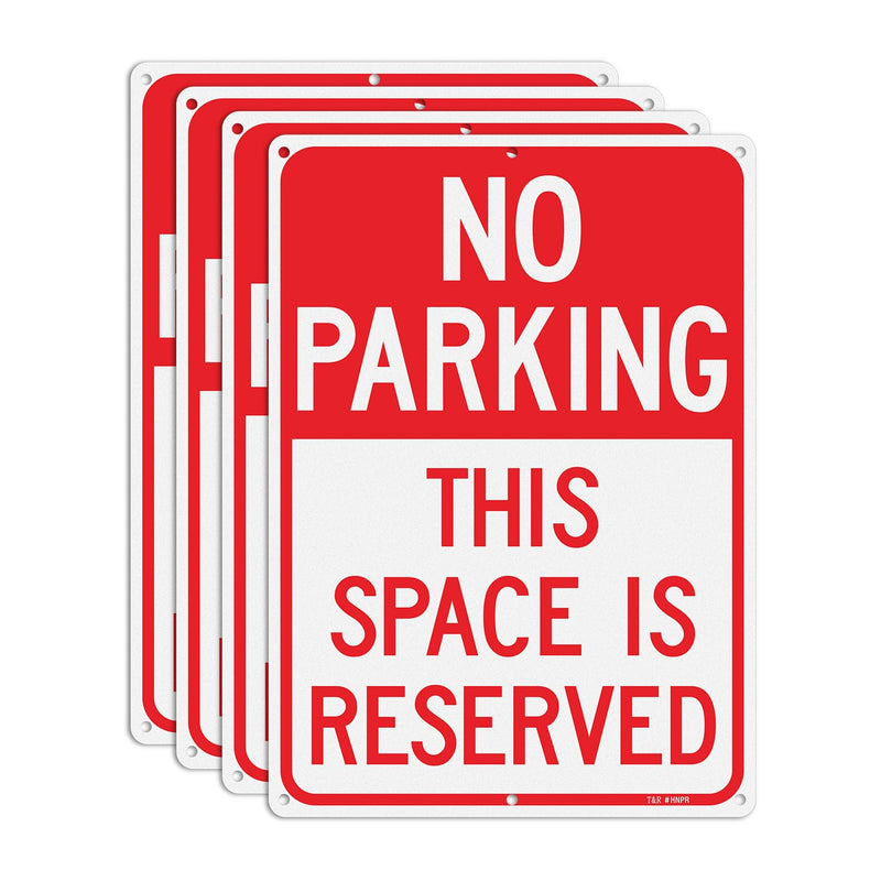 T&R Large No Parking Signs This Space Is Reserved - 4 Pack - 14 x 10 Inches Rust Free .040 Aluminum Reflective - UV Protected, Waterproof and Fade Resistant - 6 Pre-drilled Holes 14" x 10" - 4 Pack