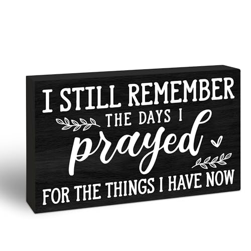 I Still Remember the Days I Prayed For What I Have Now Wooden Sign - 4" x 6" Christian Pinewood Block Decor - Inspirational Tabletop Rustic Desk Shelf Decor For Home Office - C11