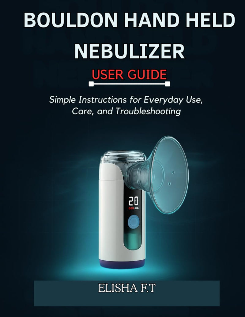 [Australia - AusPower] - BOULDON HAND HELD NEBULIZER USER GUIDE: Simple Instructions for Everyday Use, Care, and Troubleshooting 