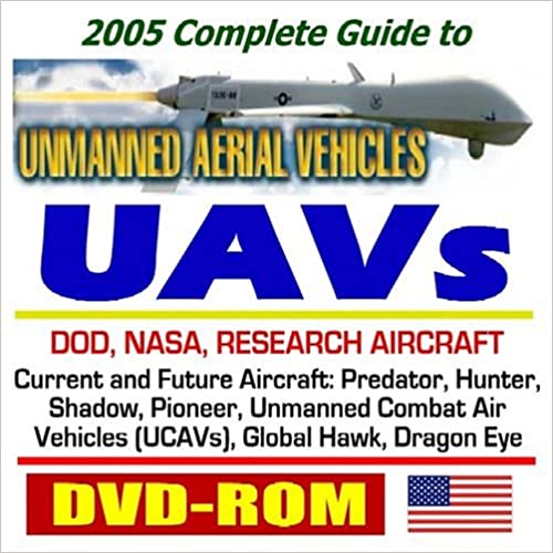 [Australia - AusPower] - 2005 Complete Guide to Unmanned Aerial Vehicles (UAVs): DOD, NASA, Research Aircraft, Current and Future Vehicles, ARM-UAV, Predator, Hunter, Shadow, ... Shadow Tactical UAV (TUAV), Dragon Eye DVD-ROM, October 1, 2004 