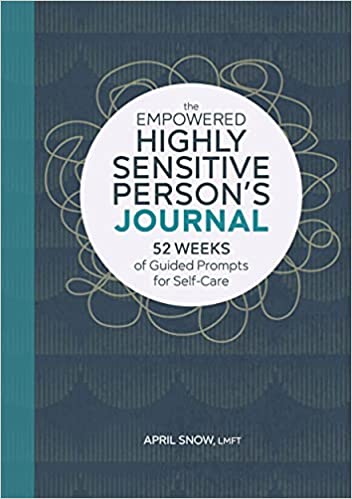 [Australia - AusPower] - The Empowered Highly Sensitive Person's Journal: 52 Weeks of Guided Prompts for Self-Care 