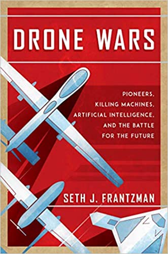 [Australia - AusPower] - Drone Wars: Pioneers, Killing Machines, Artificial Intelligence, and the Battle for the Future Hardcover 