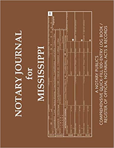 [Australia - AusPower] - NOTARY JOURNAL FOR MISSISSIPPI: A Notary Public's Comprehensive Quick-Fill 100-Entry Log Book / Register of Official Notarial Acts & Records 