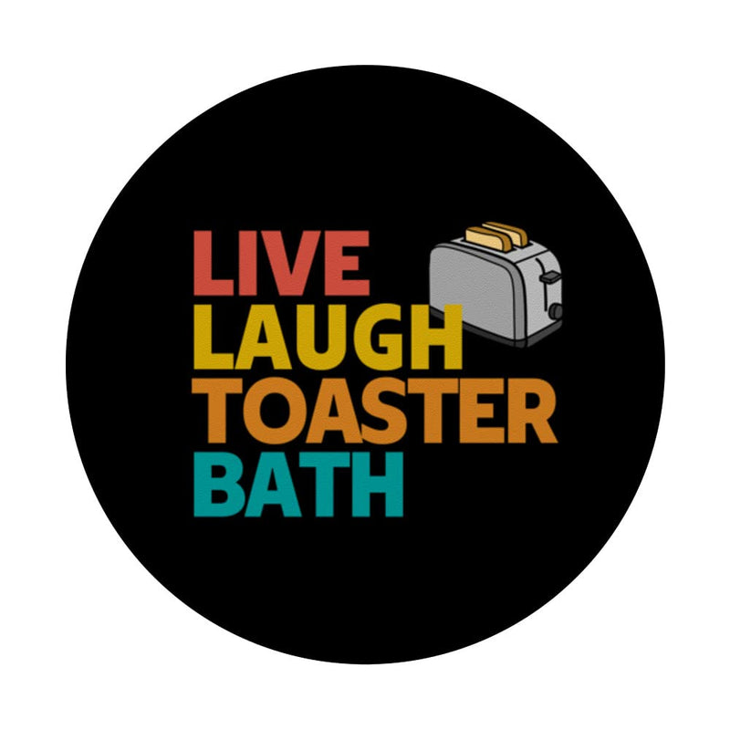 [Australia - AusPower] - Live Laugh Toaster Bath - Inspirational Deep Message Funny PopSockets Swappable PopGrip Black 