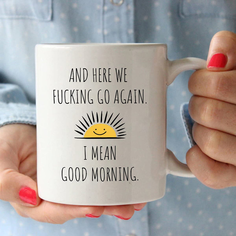 [Australia - AusPower] - Here We Fucking Go Again I Mean Good Morning - Funny Birthday or Christmas Mom Gift - Sarcastic Gag Presents For Her Women Mother - 11 oz Coffee Mug Tea Cup White 