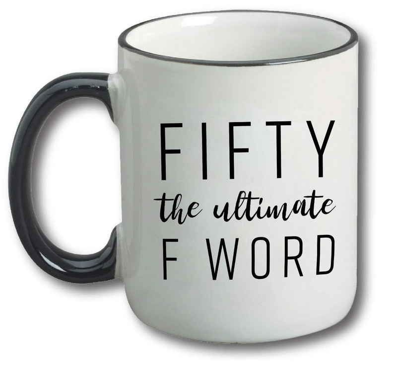 [Australia - AusPower] - Fifty The Ultimate F Word - 50th Birthday Gifts for Women and Men - Funny Bday Gift Idea for Mom Dad Husband Wife - 50 Year Old Funny 11 oz Tea Cup Coffee Mug 