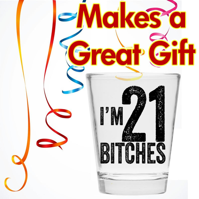 [Australia - AusPower] - I'm 21 Bitches Shot Glass - 21st Birthday Gift - Celebrate Turning Twenty One - Great Gift for Men and Women Decoration 