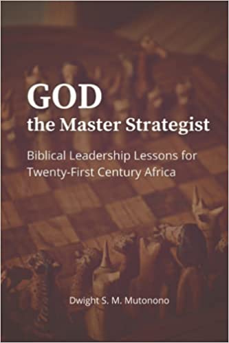 [Australia - AusPower] - God the Master Strategist: Biblical Leadership Lessons for Twenty-First Century Africa 