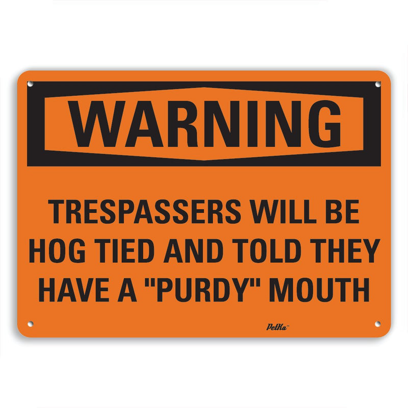 [Australia - AusPower] - PetKa Signs and Graphics PKFO-0072-NA_10x7"Trespassers Will be hog Tied and Told They Have a"Purdy" Mouth" Aluminum Sign, 10" x 7" 10x7 Warning 