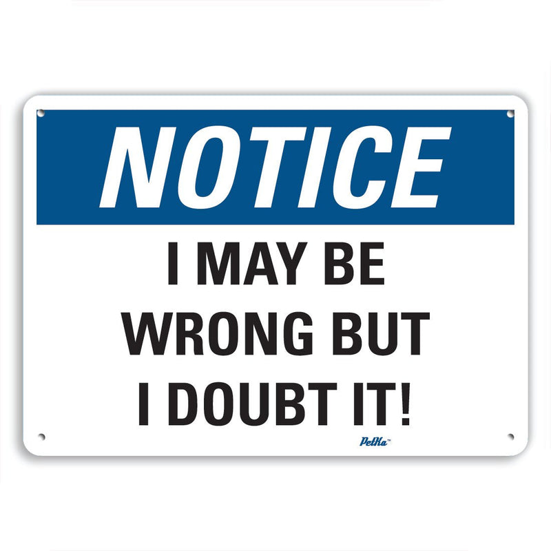 [Australia - AusPower] - PetKa Signs and Graphics PKFO-0094-NA_10x7"I May be Wrong but I Doubt it!" Aluminum Sign, 10" x 7" 10x7 Notice 