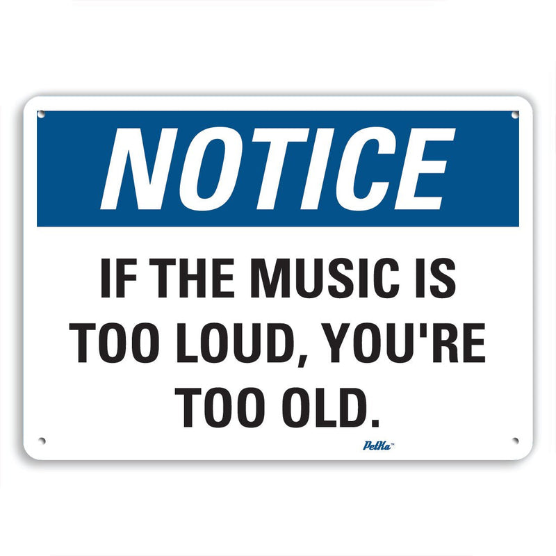[Australia - AusPower] - PetKa Signs and Graphics PKFO-0114-NA_10x7"If The Music is Too Loud, You're Too Old." Aluminum Sign, 10" x 7" 10x7 Notice 