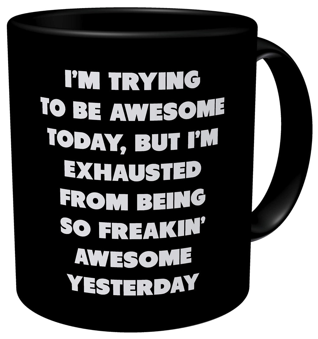 [Australia - AusPower] - Aviento Black I'm Trying To Be Awesome Today But I'm Exhausted From Being So Freakin' Awesome Yesterday 11 Ounces Funny Coffee Mug 