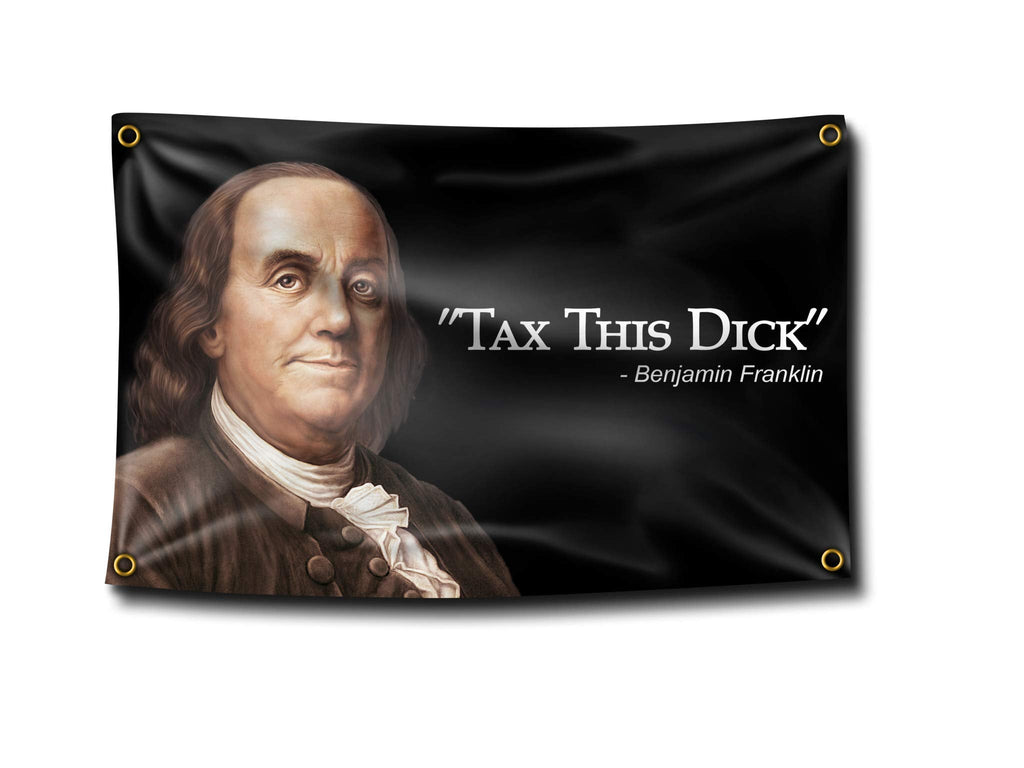 [Australia - AusPower] - Banger - Benjamin Franklin "Tax This Dick" Funny Quote 3x5 Feet Flag Banner For College Dorm Rooms 