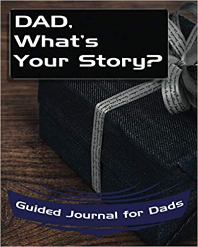 [Australia - AusPower] - Dad, What's Your Story?: Guided Journal for Dads - A Keepsake Personalized by Your Father (What's Your Story Journals) 