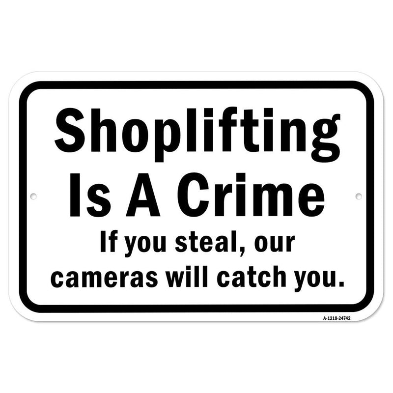 [Australia - AusPower] - Shoplifting is A Crime If You Steal, Our Cameras W | 12" X 18" Heavy-Gauge Aluminum Rust Proof Parking Sign | Protect Your Business & Municipality | Made in The USA 