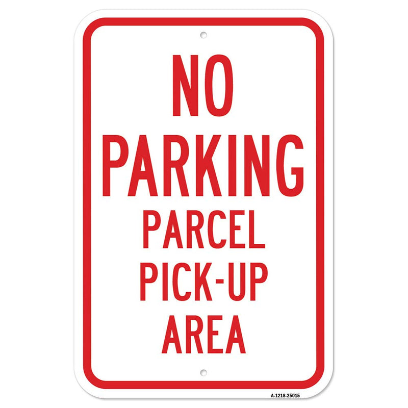 [Australia - AusPower] - No Parking Parcel Pick-Up Area | 12" X 18" Heavy-Gauge Aluminum Rust Proof Parking Sign | Protect Your Business & Municipality | Made in The USA 