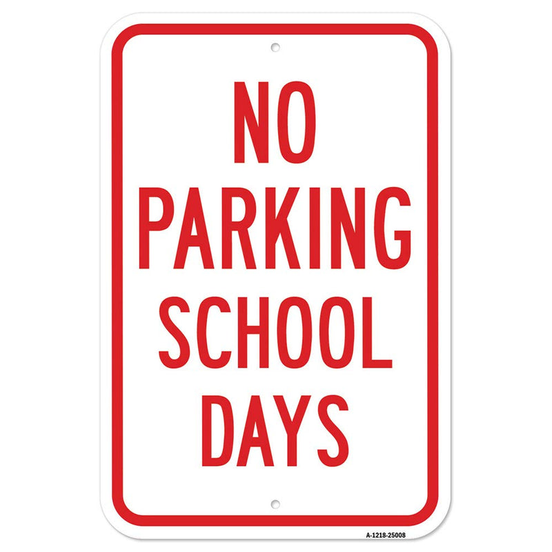 [Australia - AusPower] - No Parking School Days | 12" X 18" Heavy-Gauge Aluminum Rust Proof Parking Sign | Protect Your Business & Municipality | Made in The USA 