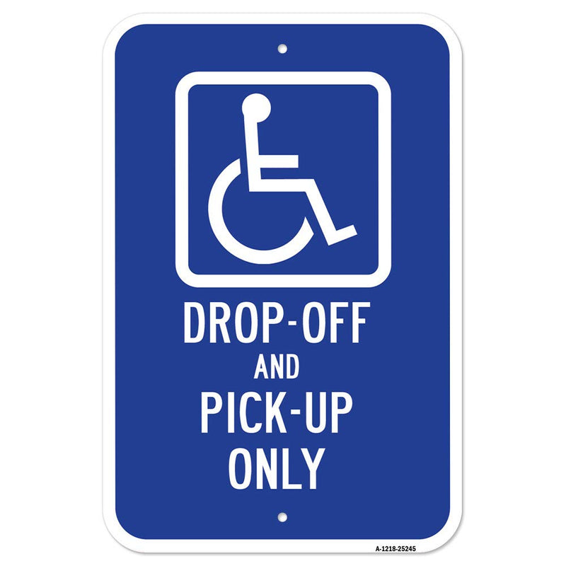 [Australia - AusPower] - Handicap Drop-Off and Pick-Up Only Sign | 12" X 18" Heavy-Gauge Aluminum Rust Proof Parking Sign | Protect Your Business & Municipality | Made in The USA 
