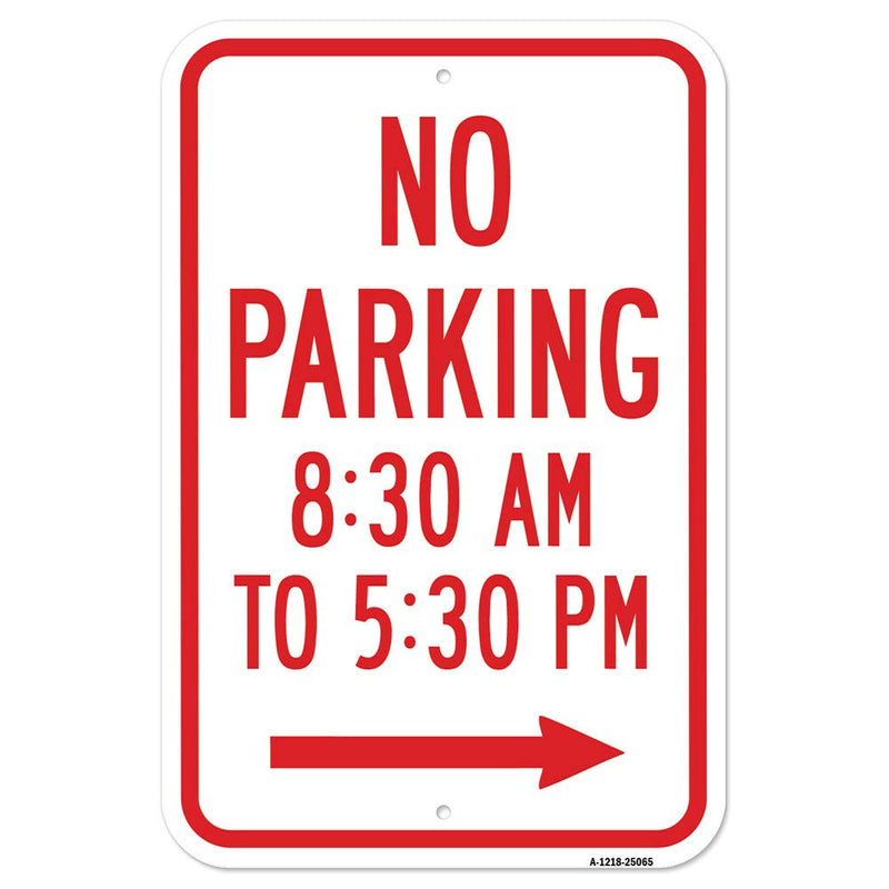 [Australia - AusPower] - No Parking 8:30 Am to 5:30 Pm with Right Arrow | 12" X 18" Heavy-Gauge Aluminum Rust Proof Parking Sign | Protect Your Business & Municipality | Made in The USA 