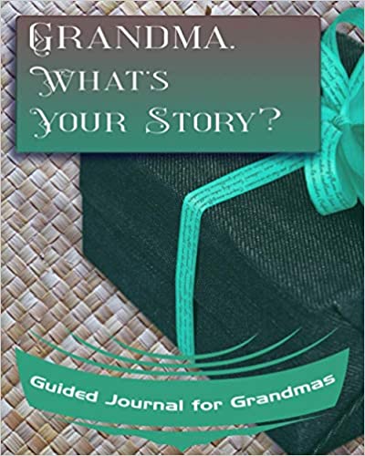[Australia - AusPower] - Grandma, What's Your Story?: Guided Journal for Grandmas - A Keepsake Personalized by Your Grandmother (What's Your Story Journals) 